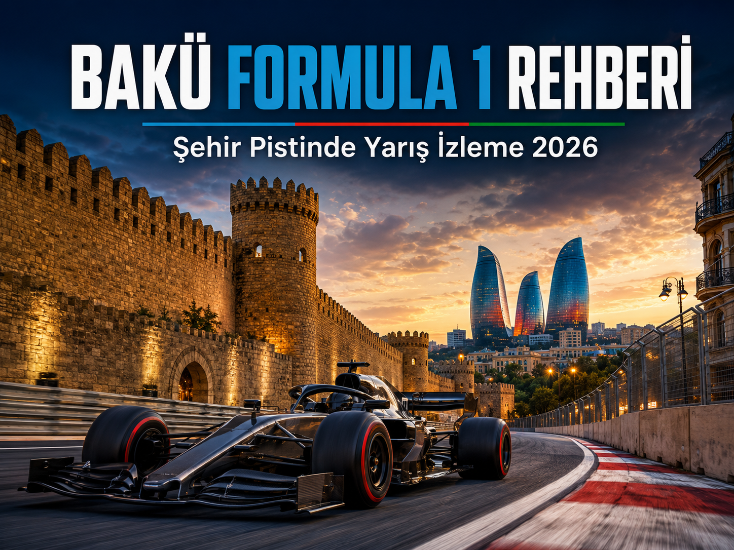 Bakü Formula 1 Rehberi: Şehir Pistinde Yarış İzleme (2026)